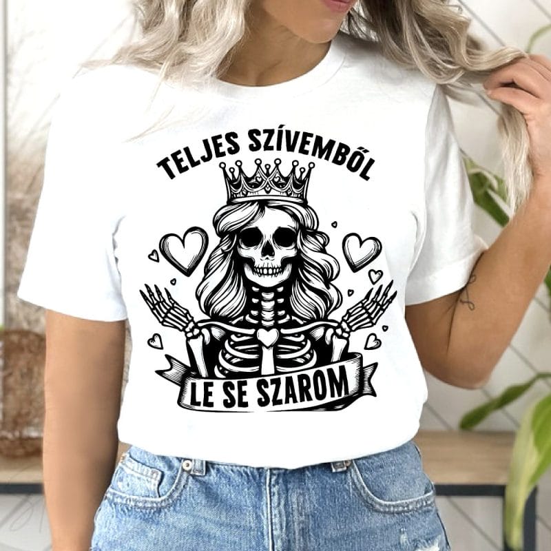 Teljes szívemből le se szarom póló