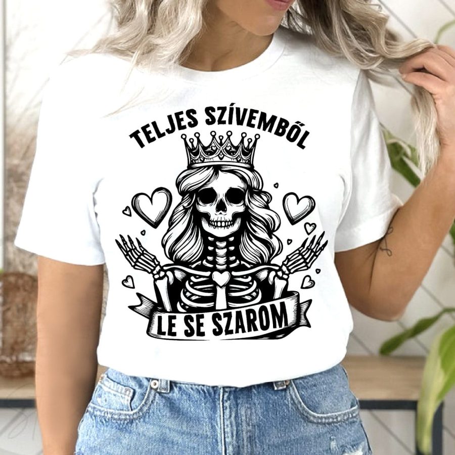 Teljes szívemből le se szarom póló