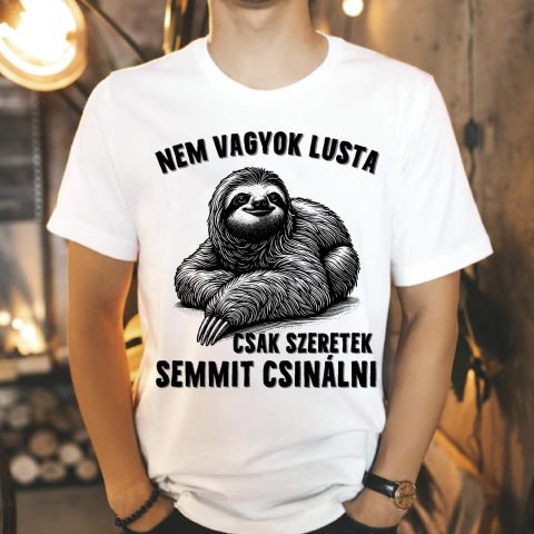 Nem vagyok lusta csak szeretek semmit csinálni póló