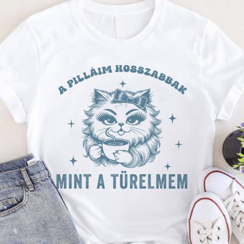 A pillámim hosszabbak mint a türelmem póló