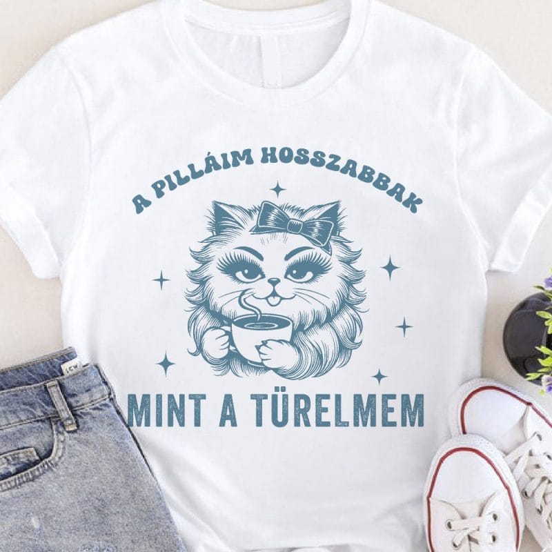 A pillámim hosszabbak mint a türelmem póló