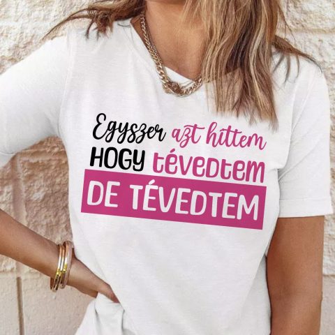 Egyszer azt hittem, hogy tévedtem csajos póló