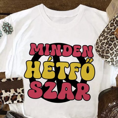Minden hétfő szar színes felirattal póló