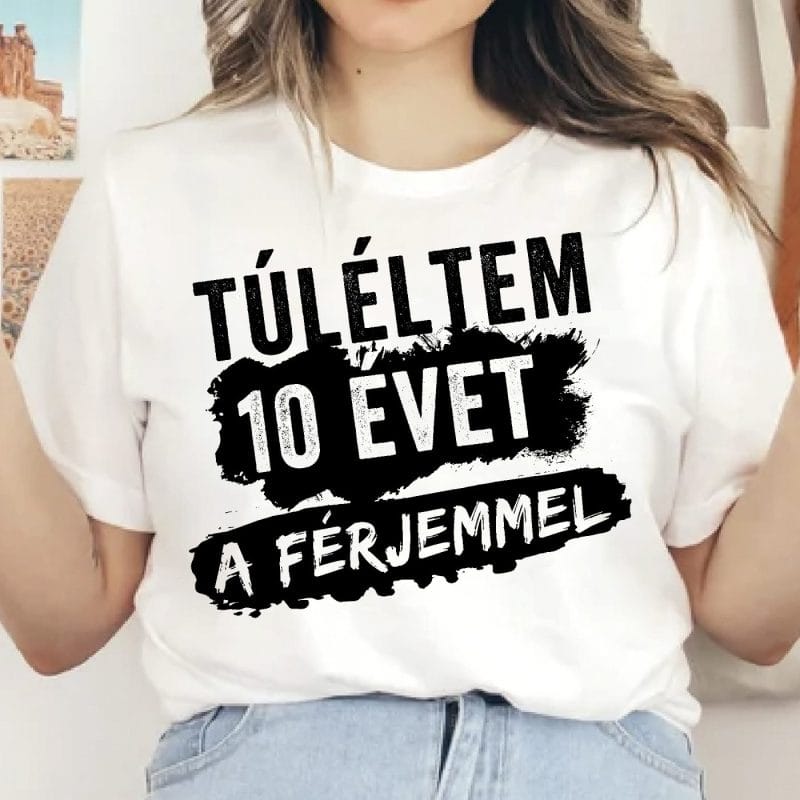 Túléltem ...évet a férjemmel  póló