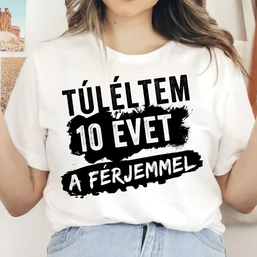 Túléltem ...évet a férjemmel póló