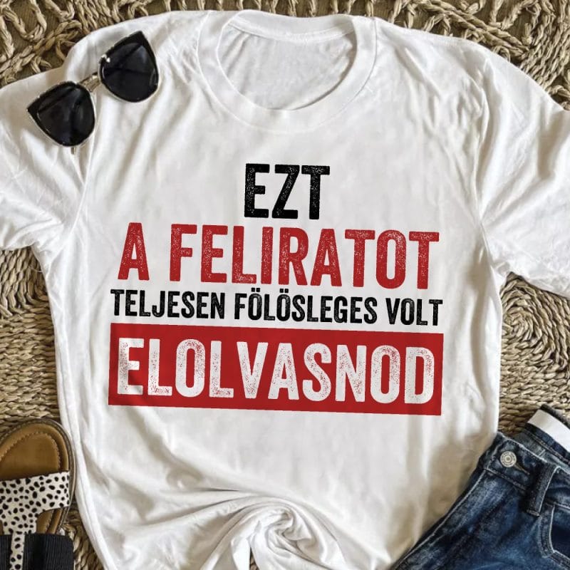Ezt a feliratot teljesen fölösleges póló