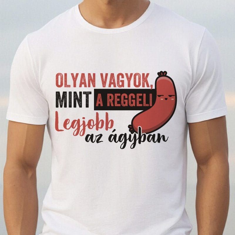 Olyan vagyok mint a reggeli póló
