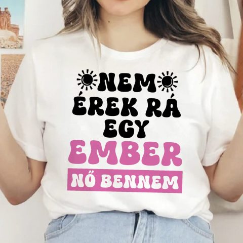 Nem érek rá egy ember nő bennem póló