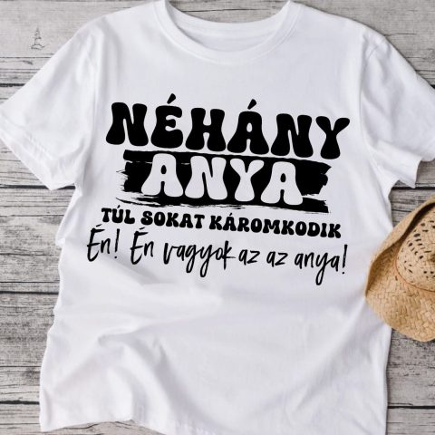 Néhány anya túl sokat káromkodik póló