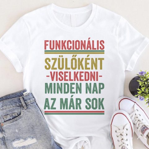 Funkcionális szülőként viselkedni póló