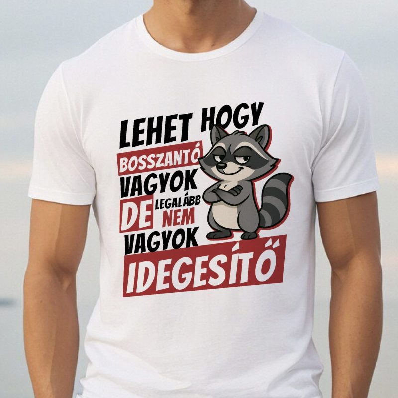 Lehet hogy bosszantó vagyok mosómedvés póló