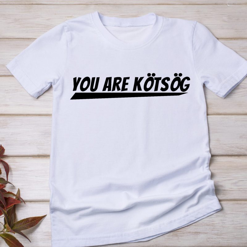 You are kötsög póló