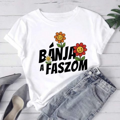 Bánja a faszom virágos póló