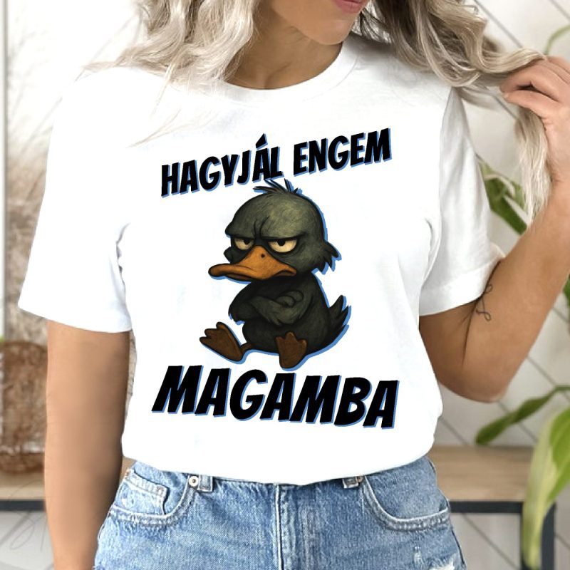Hagyjál engem magamba póló