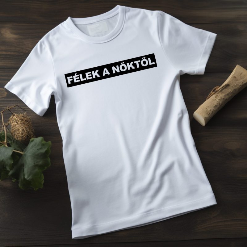Félek a nőktől póló