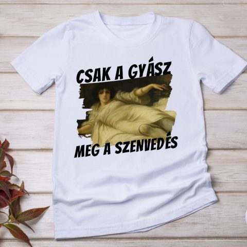 Csak a gyász meg a szenvedés reneszánsz stílusú póló
