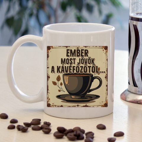 Ember, most jövök a kávéfőzőtől bögre