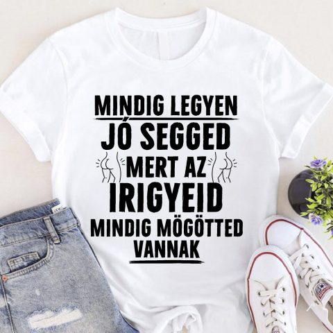 Mindig legyen jó segged póló