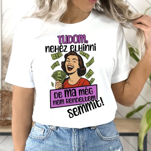 Tudom, nehéz elhinni, de ma még nem rendeltem semmit póló