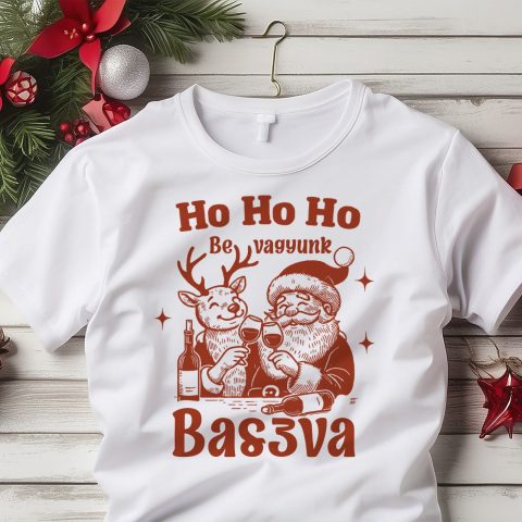 Be vagyunk baszva karácsonyi póló vagy pulcsi
