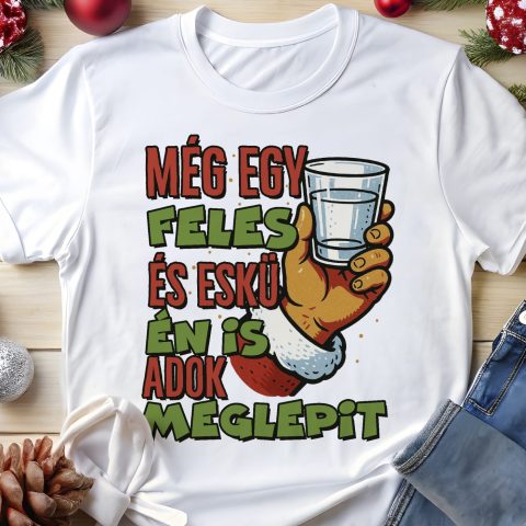 Még egy feles és eskü én is adok meglepit póló vagy pulcsi