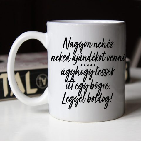 Nagyon nehéz neked ajándékot venni bögre