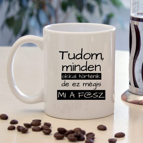 Tudom, minden okkal történik bögre