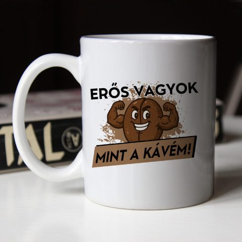 Erős vagyok mint a kávém bögre