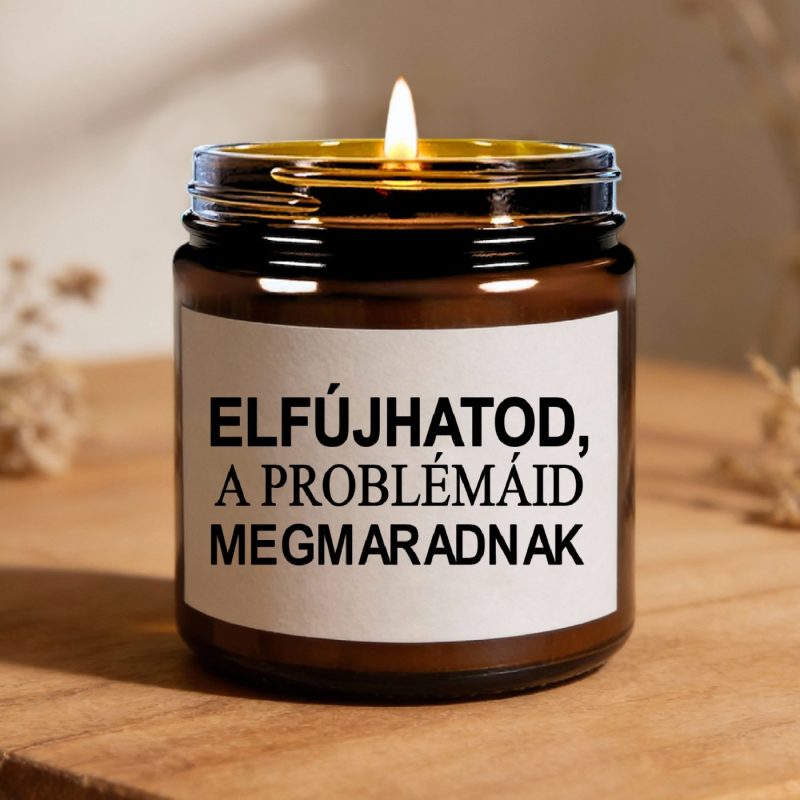 Elfújhatod, a problémáid megmaradnak gyertya