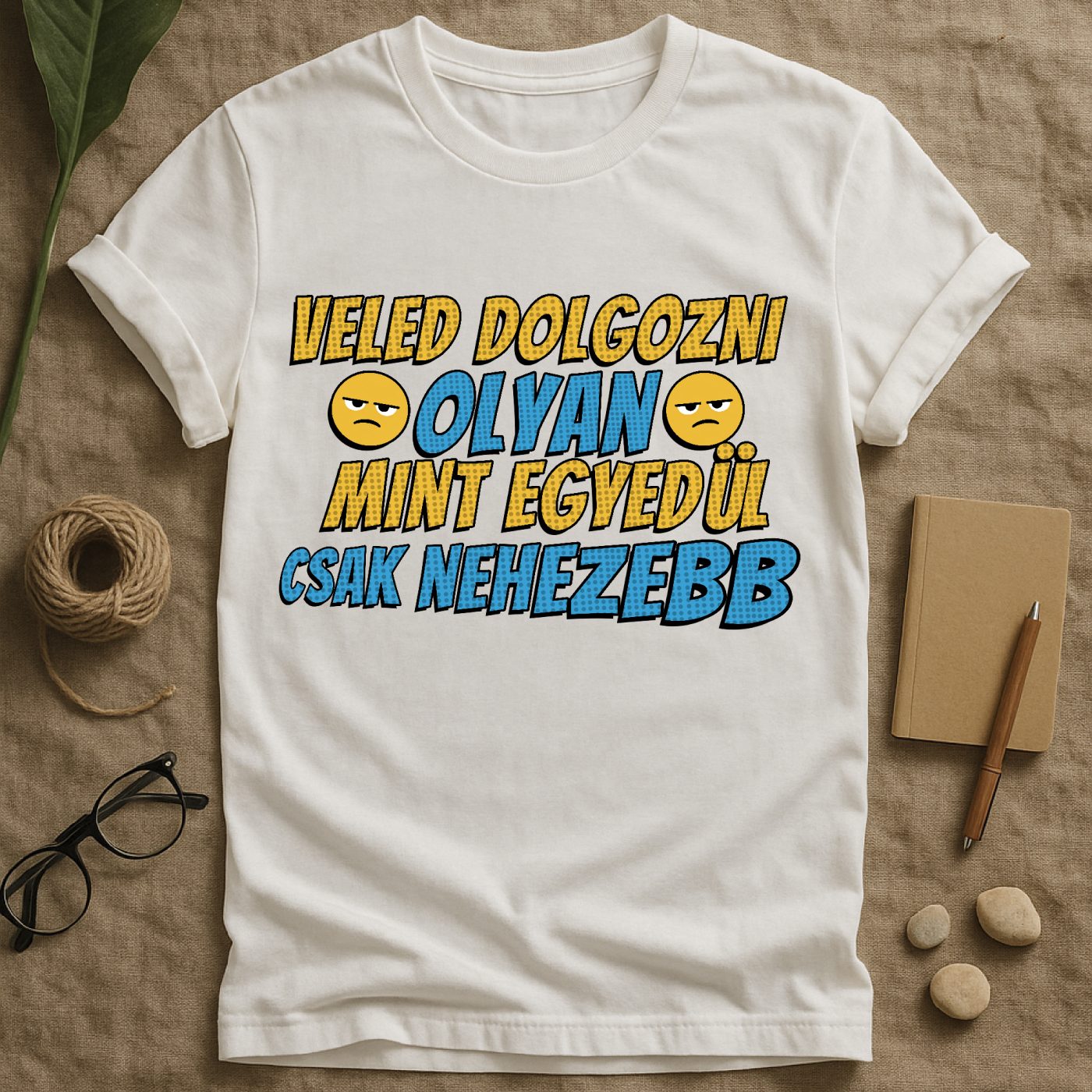 Veled dolgozni olyan mint egyedül póló vagy pulcsi
