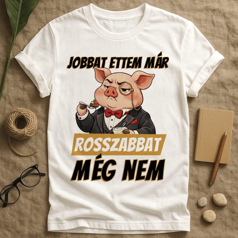 Jobbat ettem már ínyenc malacos póló vagy pulcsi