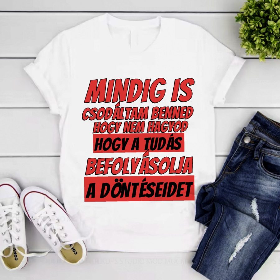 Mindig is csodáltam benned póló vagy pulcsi