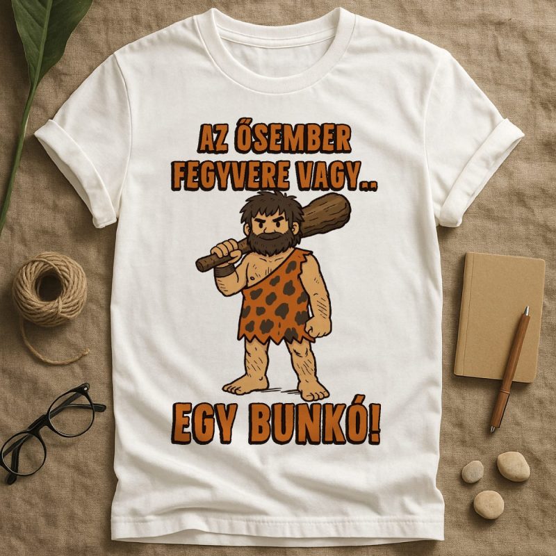 Az ősember fegyvere vagy póló vagy pulcsi