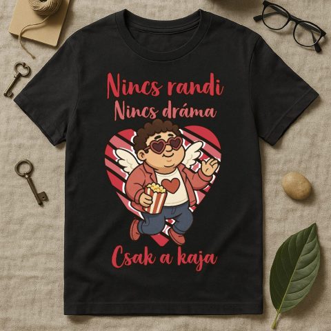 Nincs randi, nincs dráma csak a kaja póló vagy pulcsi