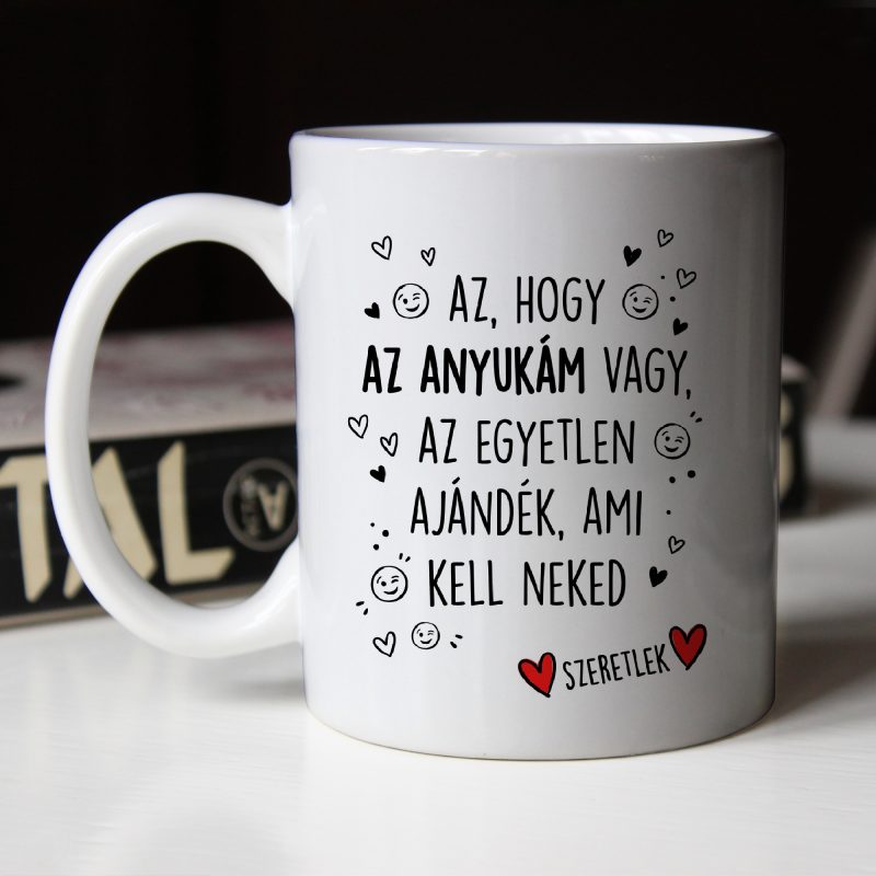 Az, hogy az anyukám vagy bögre