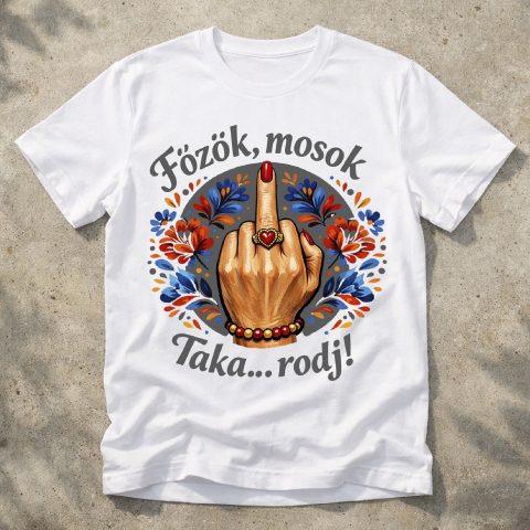 Főzök, mosok, takarodj póló vagy pulcsi