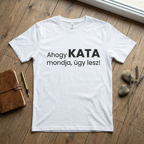 Ahogy Kata mondja, úgy lesz póló