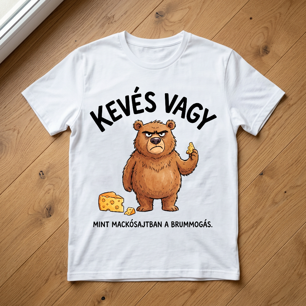Kevés vagy mint mackósajtban póló