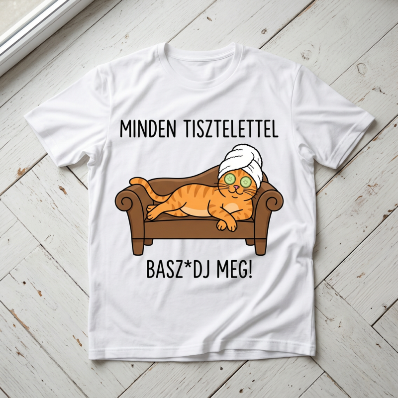 Minden tisztelettel baszódj meg póló