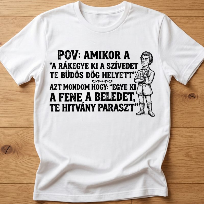A fene a beledet te hitvány paraszt póló