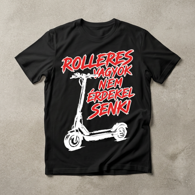 Rolleres vagyok nem érdekel senki póló