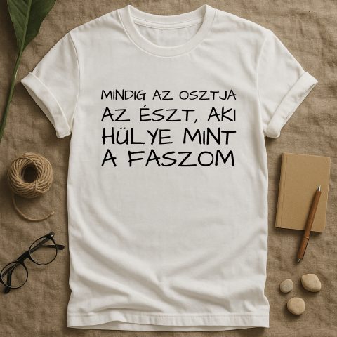 Mindig az osztja az észt, aki hülye mint a faszom póló