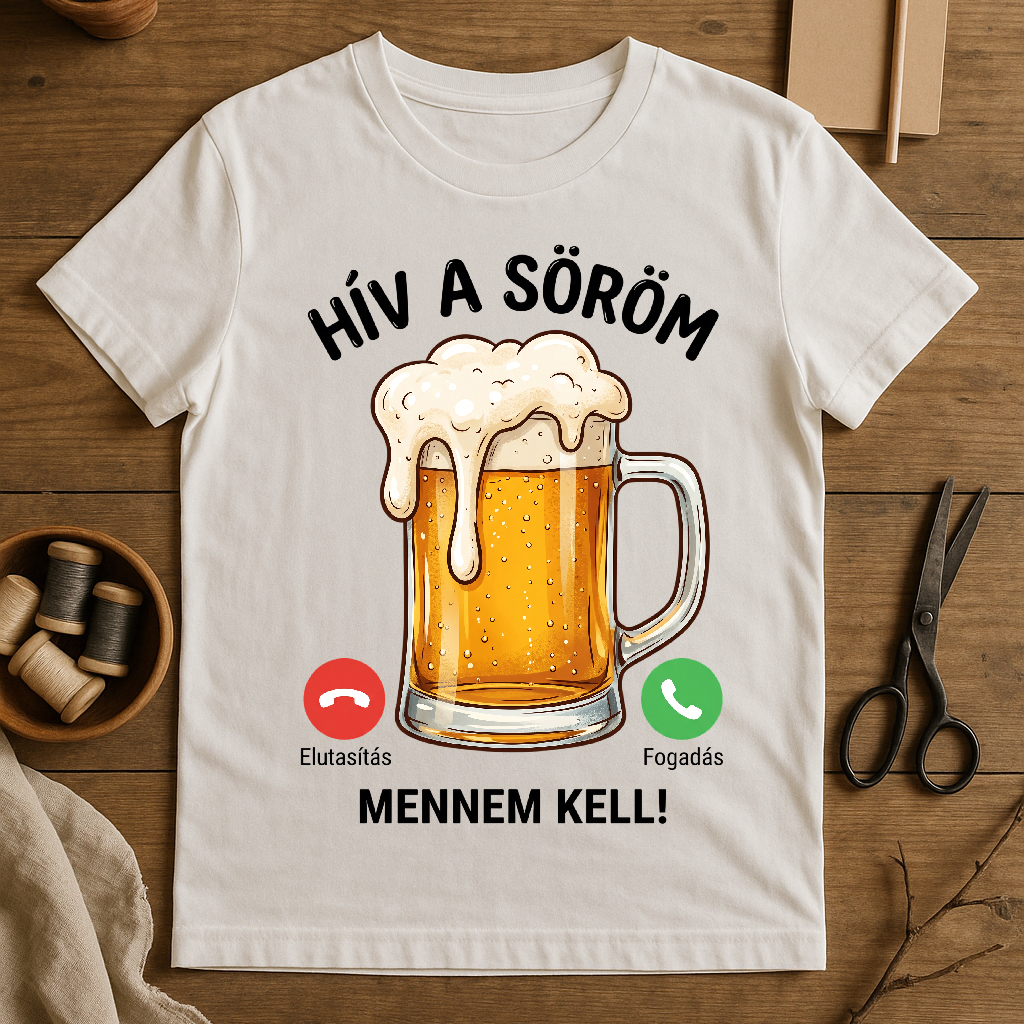 Hív a söröm mennem kell póló