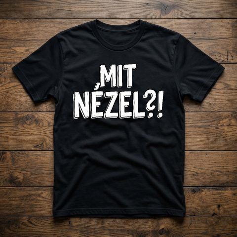 Mit nézel?! póló