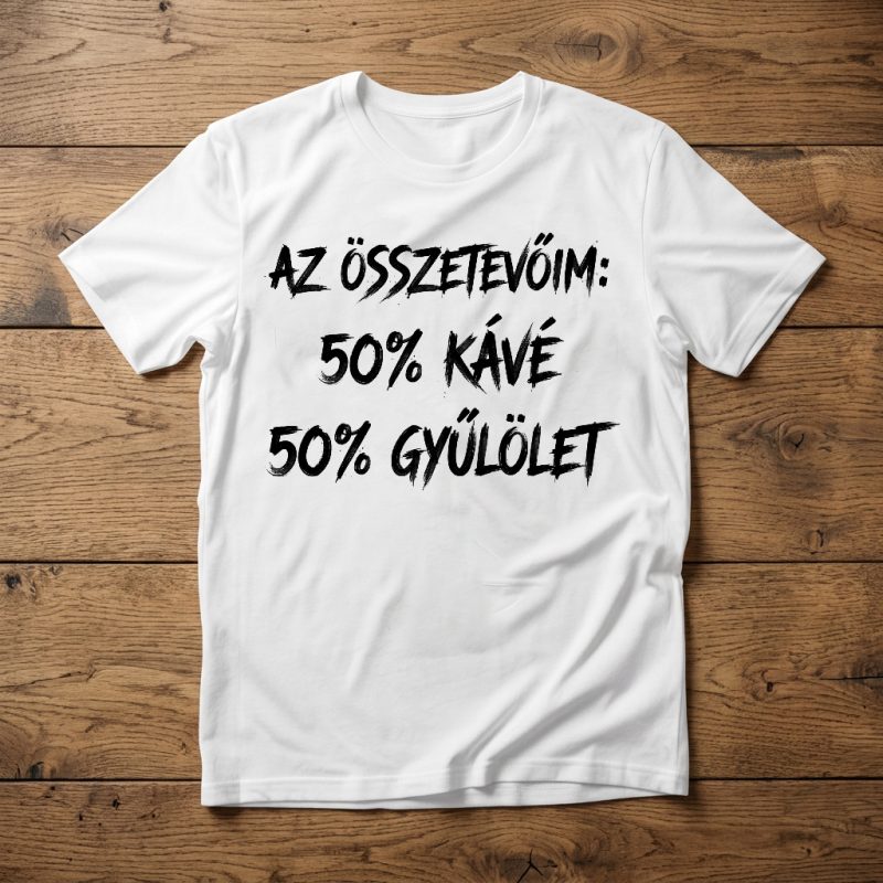 Az összetevőim, kávé és gyűlölet póló