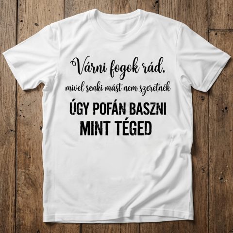 Várni fogok rád póló