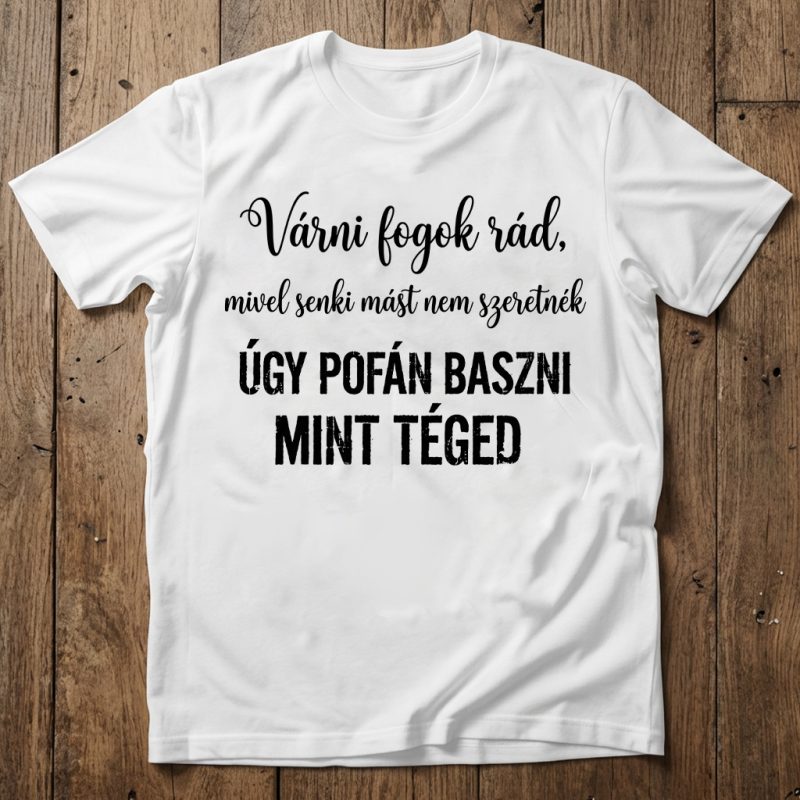 Várni fogok rád póló