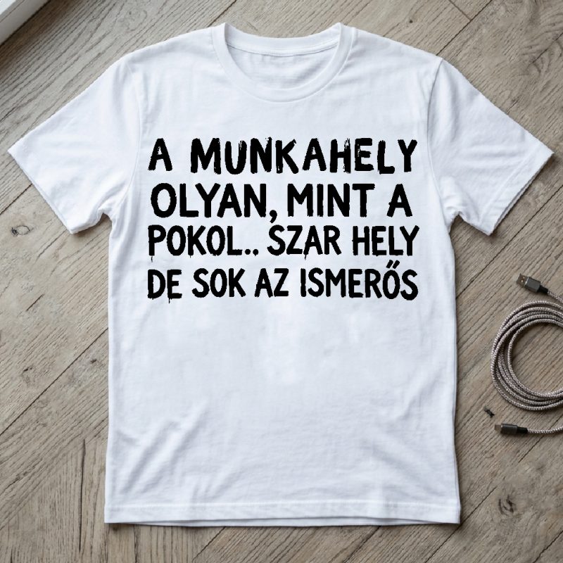 A munkahely olyan mint a pokol póló