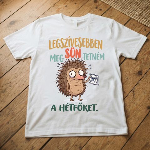 Legszívesebben megsüntetném a hétfőket póló