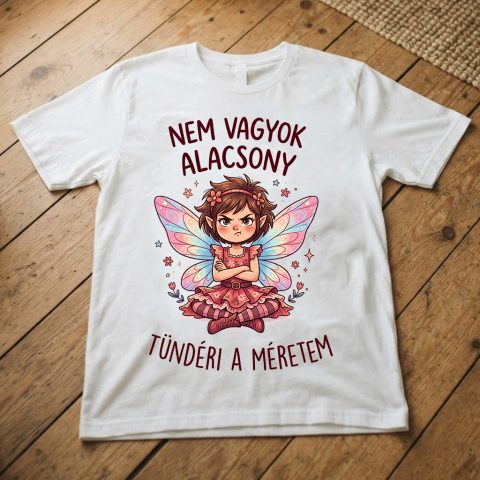 Nem vagyok alacsony, tündéri a méretem póló